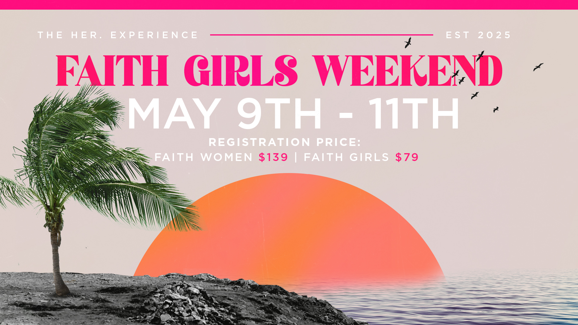 Faith Girls Weekend: May 9th -11th 2025